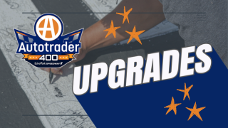 Autotrader 400 Upgrades